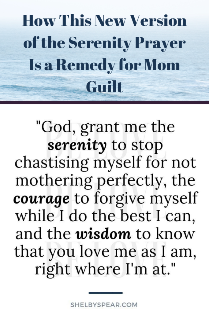 How This New Version of the Serenity Prayer Is a Remedy for Mom Guilt